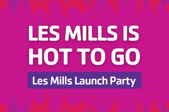 A graphic that reads "Les Mills is Hot To Go: Les Mills Launch Party."
