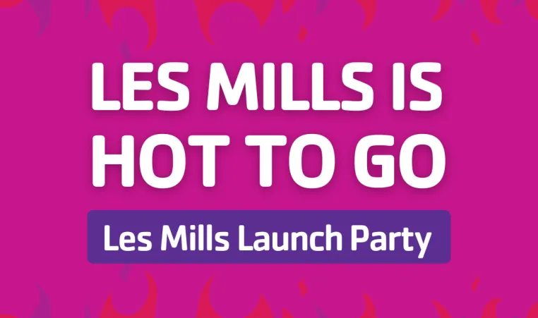 A graphic that reads "Les Mills is Hot To Go: Les Mills Launch Party."
